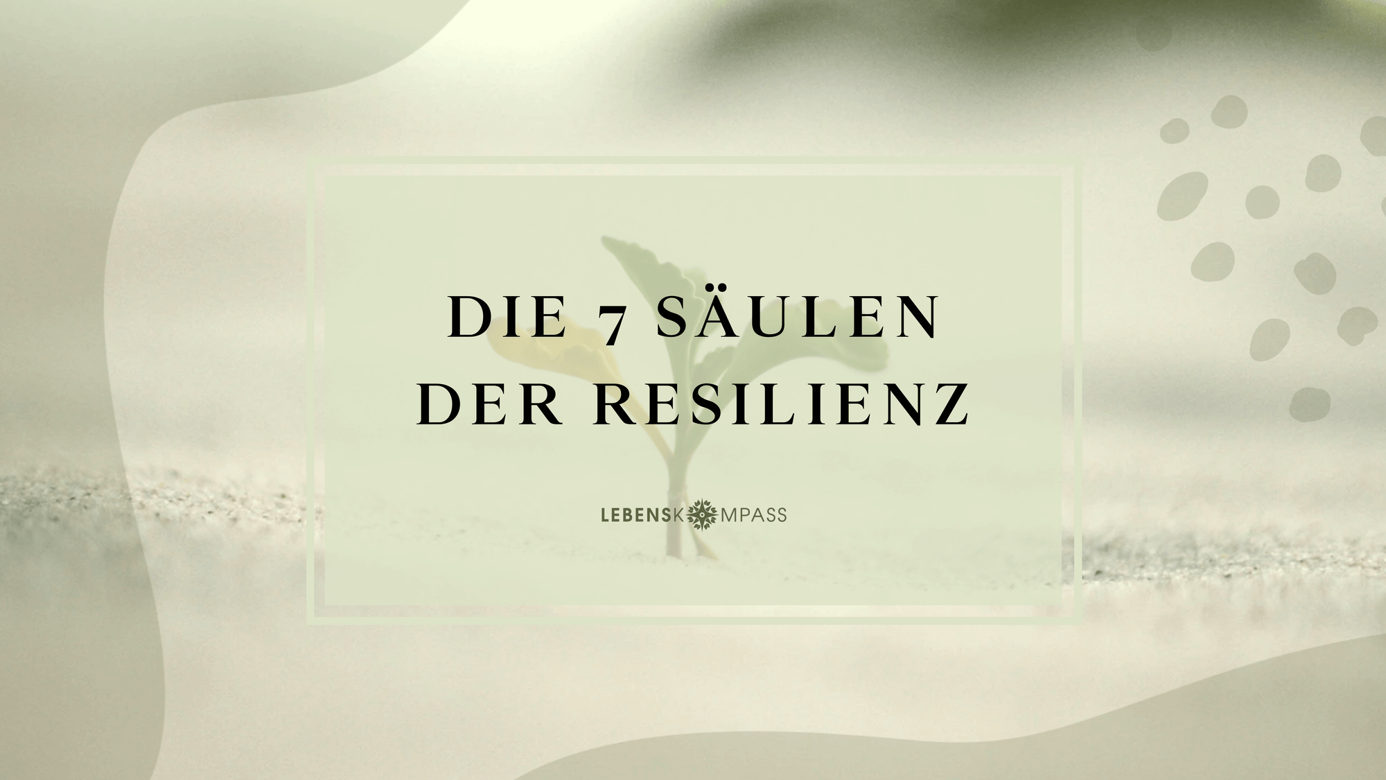 Die 7 Säulen der Resilienz