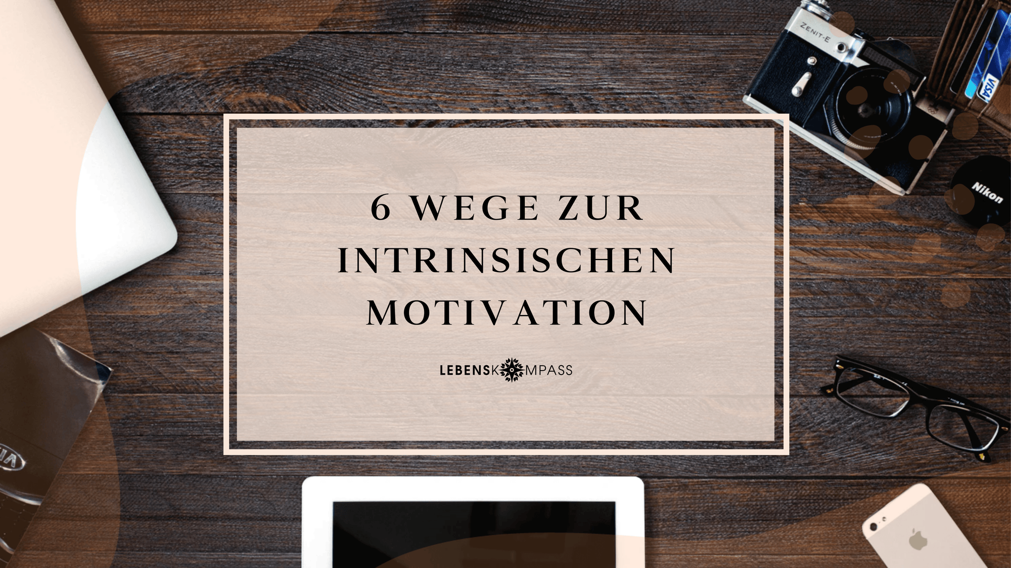 6 Wege - Intrinsische Motivation