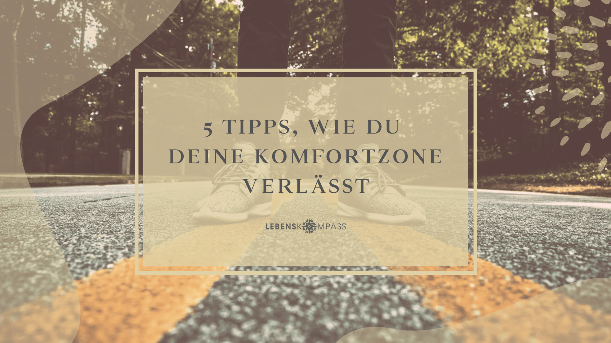 5 Tipps, wie du deine Komfortzone verlassen kannst