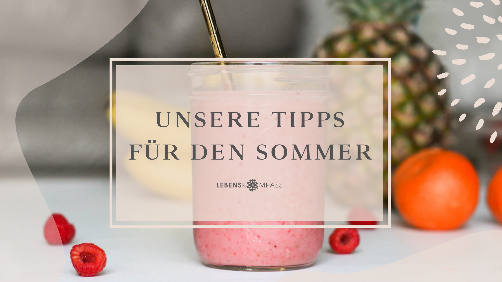 3 ultimative Tipps für einen unvergesslichen Sommer