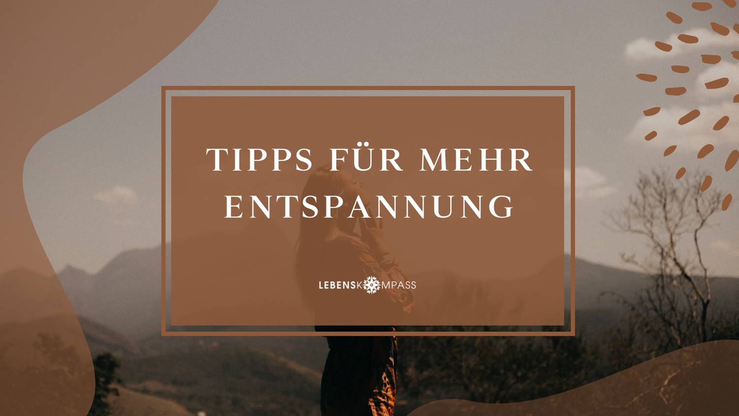 Tipps für mehr Entspannung
